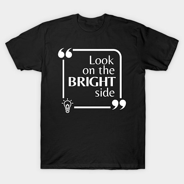 Look On The Bright Side T-Shirt by Digivalk